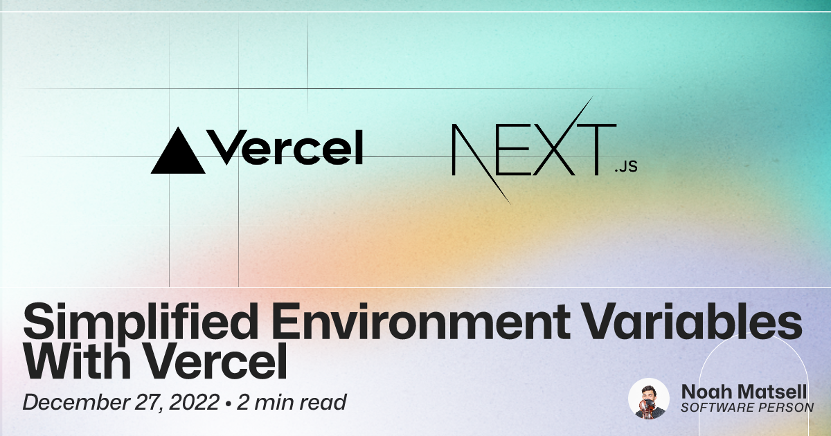 Simplified Environment Variables with Vercel // A Dev's Blog